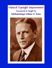Natural Eyesight Improvement Discovered and Taught by Ophthalmologist William H. Bates - PAGE TWO Better Eyesight Magazine