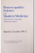 Homeopathic Science and Modern Medicine The Physics of Healing With Microdoses