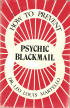 How to prevent psychic blackmail The philosophy of psychoselfism