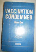 Vaccination condemned By all competent doctors, book one