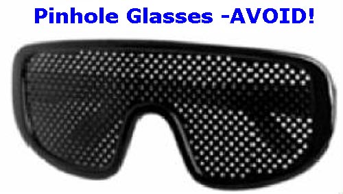 Pinhole Glasses - Avoid!