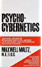 Psycho-Cybernetics, A New Way to Get More Living Out of Life