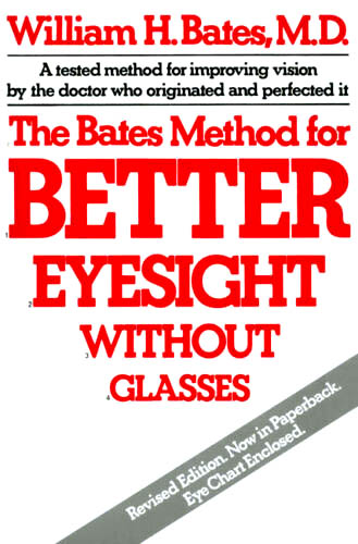 The Bates Method for Better Eyesight Without Glasses