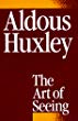 The Art of Seeing by Aldous Huxley